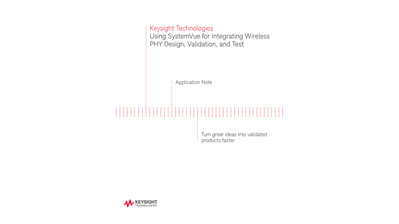 Using SystemVue for Integrating Wireless PHY Design, Validation, and Test